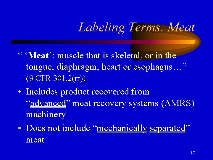 Labeling Terms: Meat “ ‘Meat’: muscle that is skeletal, or in the tongue, diaphragm,