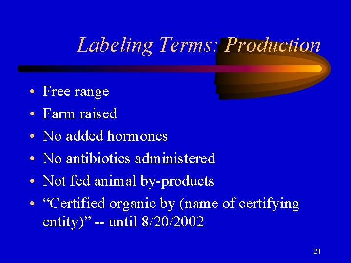 Labeling Terms: Production • • • Free range Farm raised No added hormones No