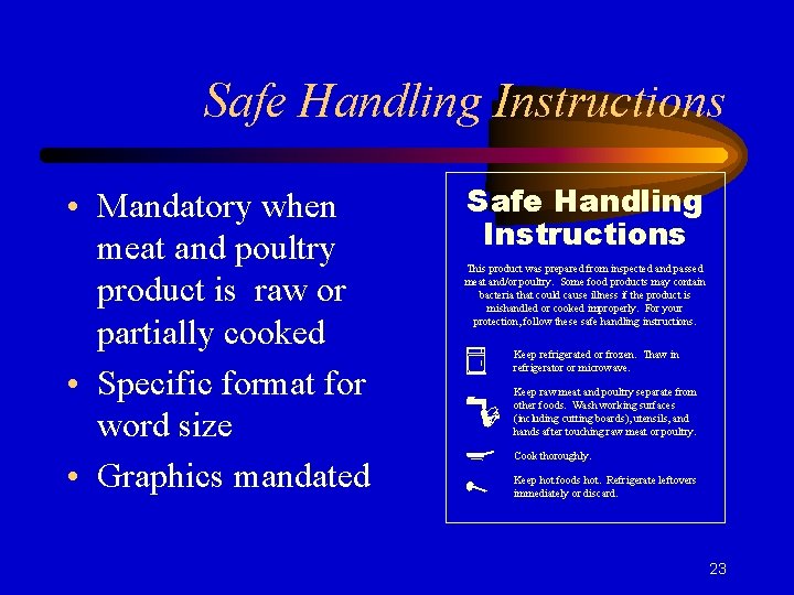 Safe Handling Instructions • Mandatory when meat and poultry product is raw or partially