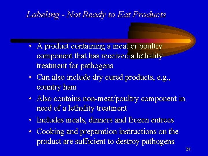 Labeling - Not Ready to Eat Products • A product containing a meat or