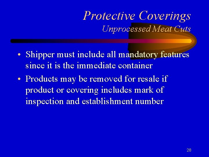 Protective Coverings Unprocessed Meat Cuts • Shipper must include all mandatory features since it