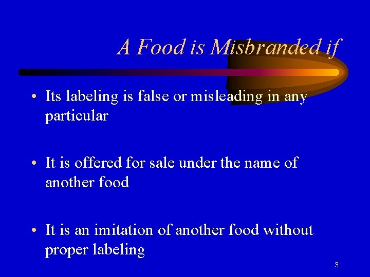 A Food is Misbranded if • Its labeling is false or misleading in any