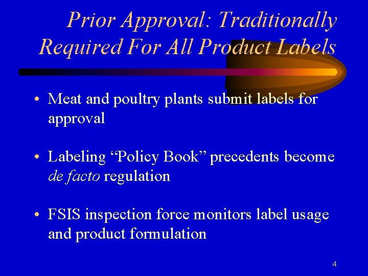 Prior Approval: Traditionally Required For All Product Labels • Meat and poultry plants submit
