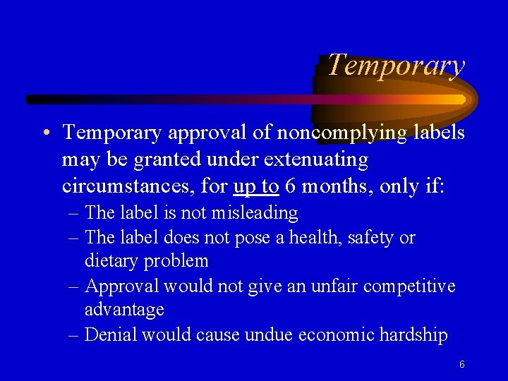 Temporary • Temporary approval of noncomplying labels may be granted under extenuating circumstances, for