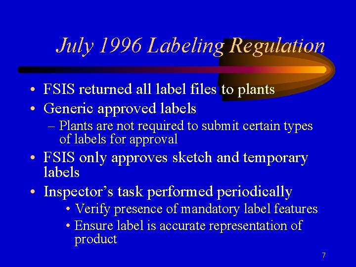July 1996 Labeling Regulation • FSIS returned all label files to plants • Generic