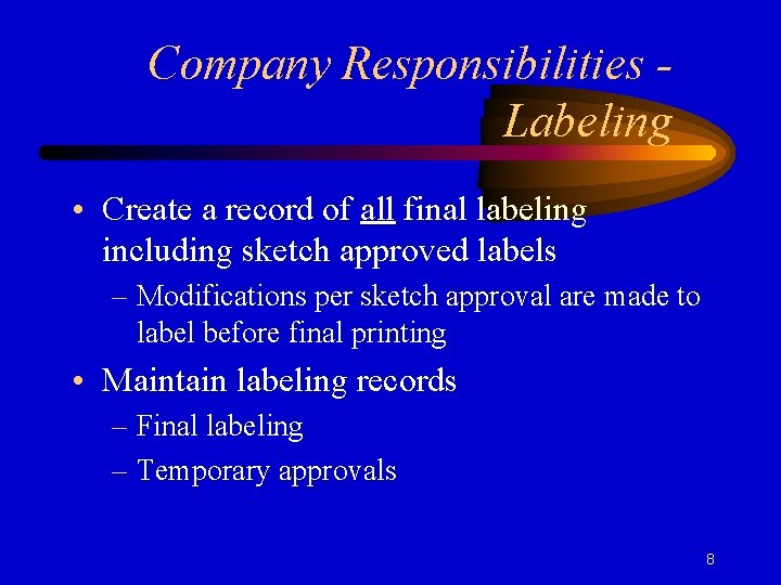 Company Responsibilities Labeling • Create a record of all final labeling including sketch approved