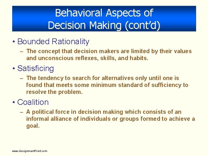 Behavioral Aspects of Decision Making (cont’d) • Bounded Rationality – The concept that decision Behavioral Aspects of Decision Making (cont’d) • Bounded Rationality – The concept that decision