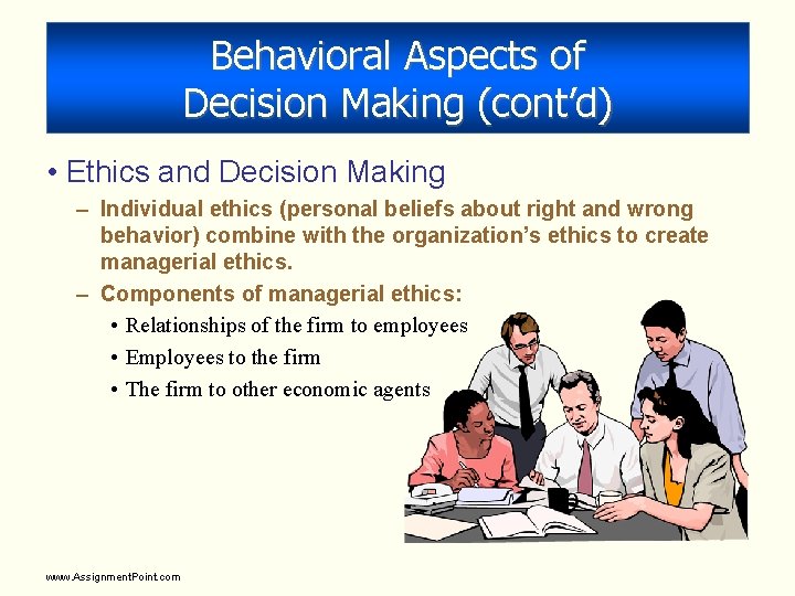 Behavioral Aspects of Decision Making (cont’d) • Ethics and Decision Making – Individual ethics Behavioral Aspects of Decision Making (cont’d) • Ethics and Decision Making – Individual ethics