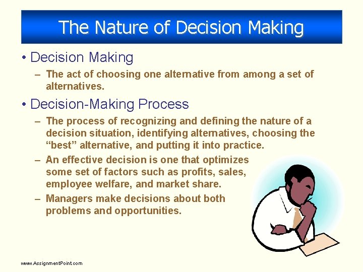 The Nature of Decision Making • Decision Making – The act of choosing one The Nature of Decision Making • Decision Making – The act of choosing one