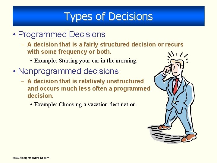 Types of Decisions • Programmed Decisions – A decision that is a fairly structured Types of Decisions • Programmed Decisions – A decision that is a fairly structured