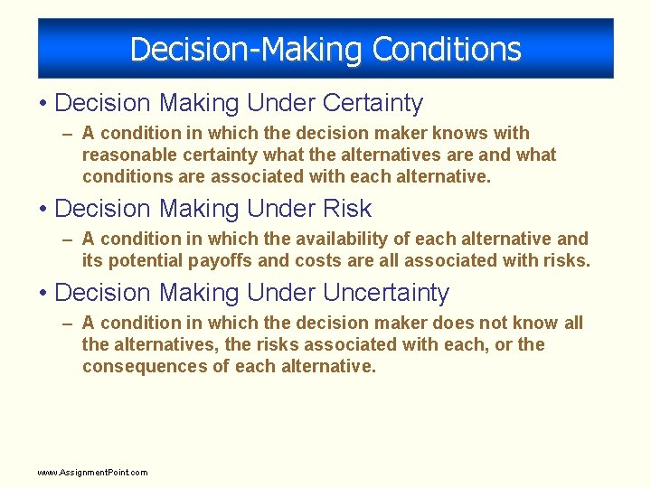 Decision-Making Conditions • Decision Making Under Certainty – A condition in which the decision Decision-Making Conditions • Decision Making Under Certainty – A condition in which the decision
