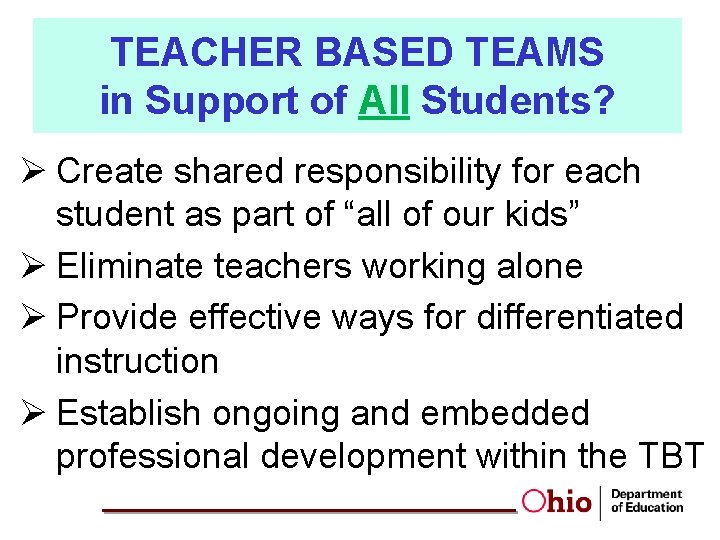 TEACHER BASED TEAMS in Support of All Students? Ø Create shared responsibility for each