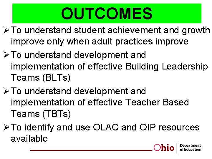 OUTCOMES Ø To understand student achievement and growth improve only when adult practices improve