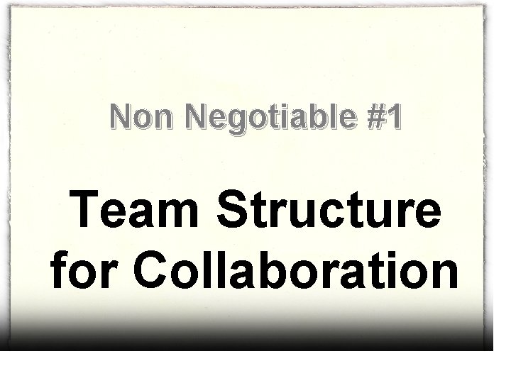 Non Negotiable #1 Team Structure for Collaboration 