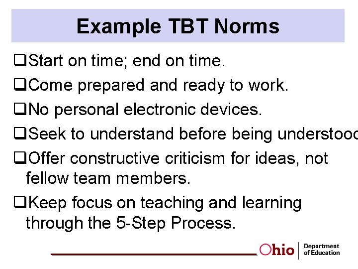 Example TBT Norms q. Start on time; end on time. q. Come prepared and