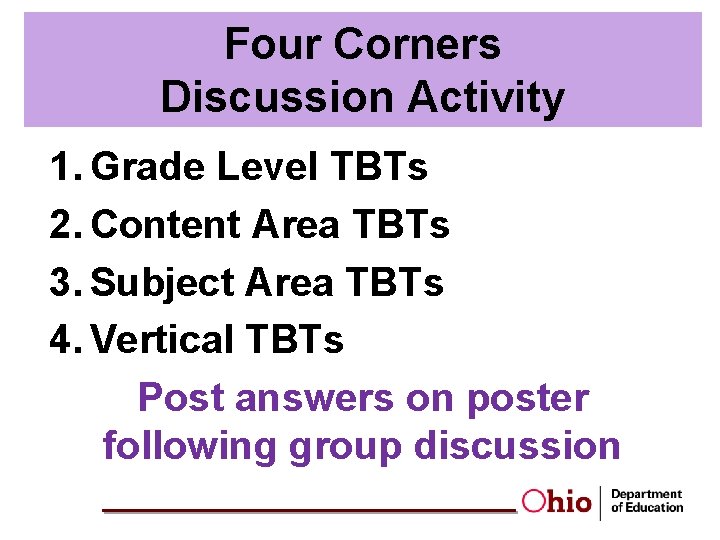Four Corners Discussion Activity 1. Grade Level TBTs 2. Content Area TBTs 3. Subject