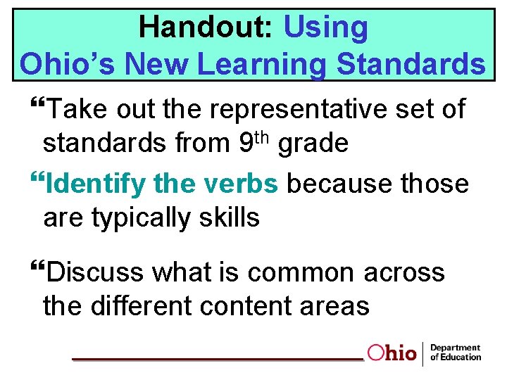 Handout: Using Ohio’s New Learning Standards Take out the representative set of standards from