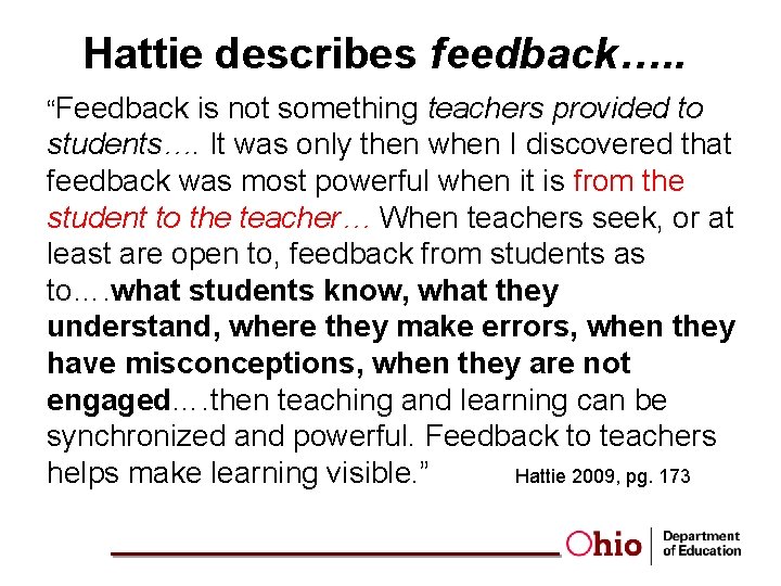 Hattie describes feedback…. . “Feedback is not something teachers provided to students…. It was