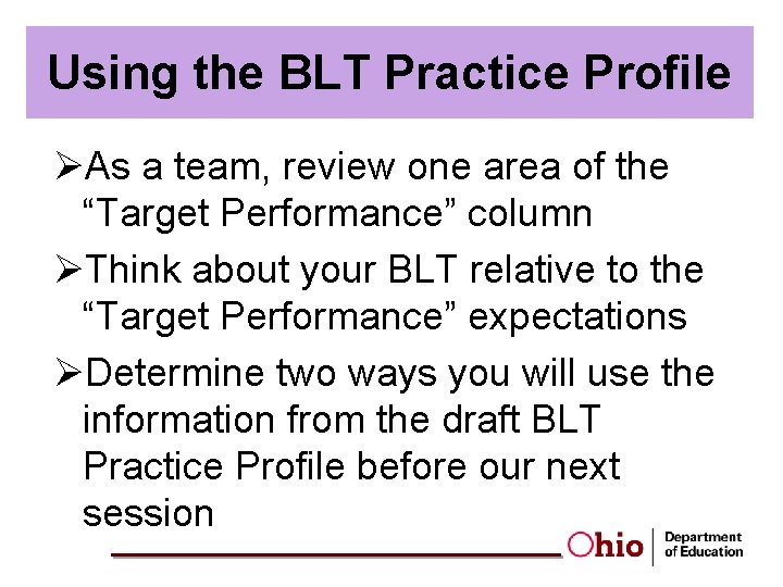 Using the BLT Practice Profile ØAs a team, review one area of the “Target