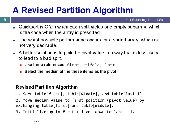 A Revised Partition Algorithm 9 Self-Balancing Trees (38) ■ Quicksort is O(n 2) when