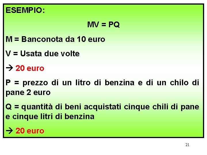 ESEMPIO: MV = PQ M = Banconota da 10 euro V = Usata due