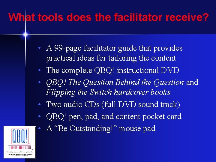 What tools does the facilitator receive? • A 99 -page facilitator guide that provides