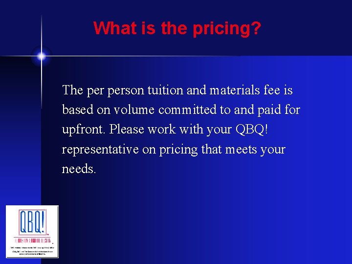 What is the pricing? The person tuition and materials fee is based on volume