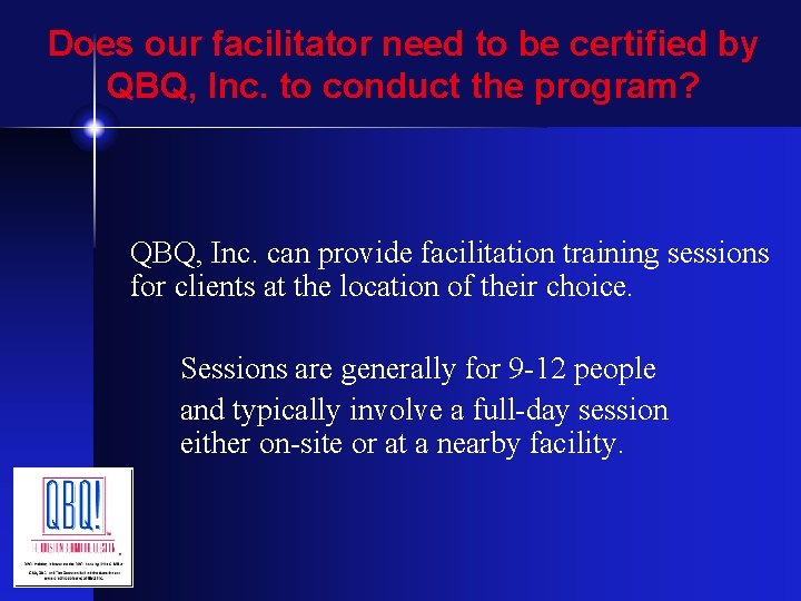 Does our facilitator need to be certified by QBQ, Inc. to conduct the program?