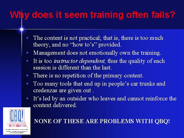 Why does it seem training often fails? • The content is not practical; that