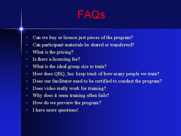 FAQs • • • Can we buy or license just pieces of the program?