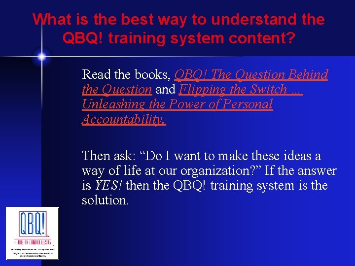 What is the best way to understand the QBQ! training system content? Read the