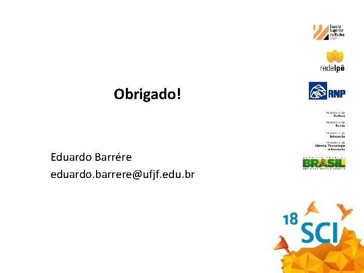 Obrigado! Eduardo Barrére eduardo. barrere@ufjf. edu. br 