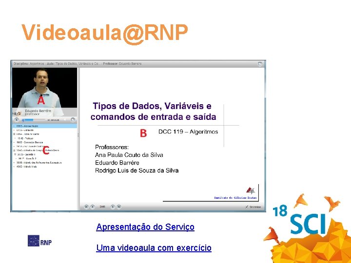 Videoaula@RNP Apresentação do Serviço Uma videoaula com exercício 
