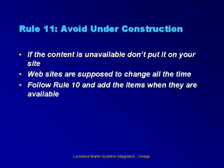 Rule 11: Avoid Under Construction • If the content is unavailable don’t put it Rule 11: Avoid Under Construction • If the content is unavailable don’t put it