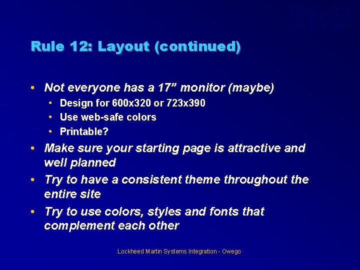 Rule 12: Layout (continued) • Not everyone has a 17” monitor (maybe) • Design Rule 12: Layout (continued) • Not everyone has a 17” monitor (maybe) • Design