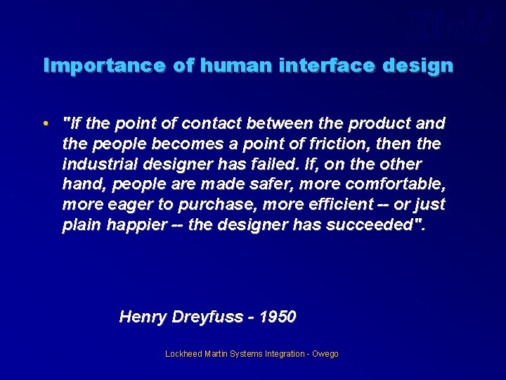 Importance of human interface design • "If the point of contact between the product Importance of human interface design • "If the point of contact between the product