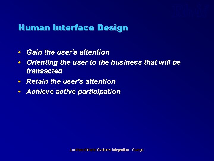 Human Interface Design • Gain the user's attention • Orienting the user to the Human Interface Design • Gain the user's attention • Orienting the user to the