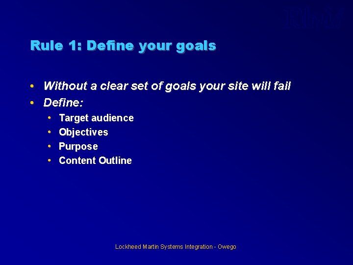 Rule 1: Define your goals • Without a clear set of goals your site Rule 1: Define your goals • Without a clear set of goals your site