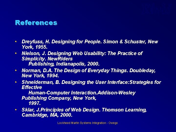 References • Dreyfuss, H. Designing for People. Simon & Schuster, New York, 1955. • References • Dreyfuss, H. Designing for People. Simon & Schuster, New York, 1955. •