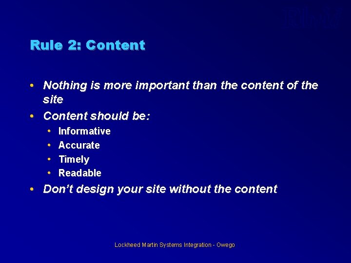 Rule 2: Content • Nothing is more important than the content of the site Rule 2: Content • Nothing is more important than the content of the site