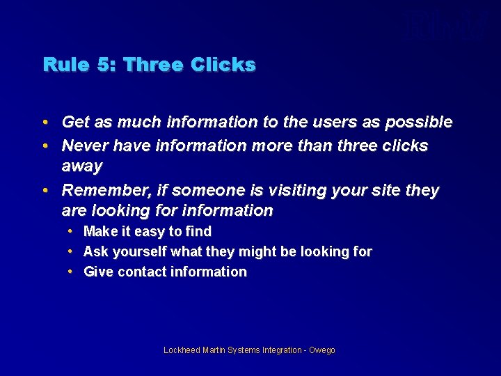 Rule 5: Three Clicks • Get as much information to the users as possible Rule 5: Three Clicks • Get as much information to the users as possible