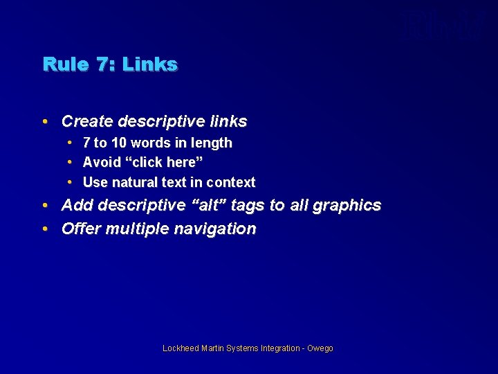 Rule 7: Links • Create descriptive links • 7 to 10 words in length Rule 7: Links • Create descriptive links • 7 to 10 words in length