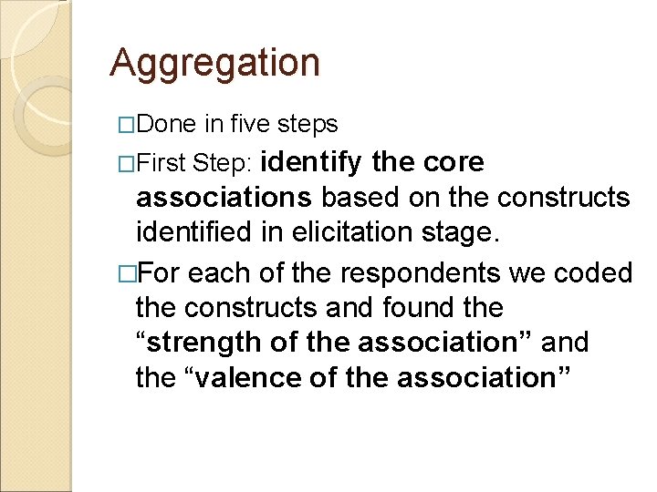 Aggregation �Done in five steps �First Step: identify the core associations based on the