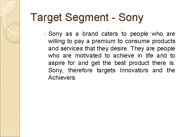 Target Segment - Sony o Sony as a brand caters to people who are