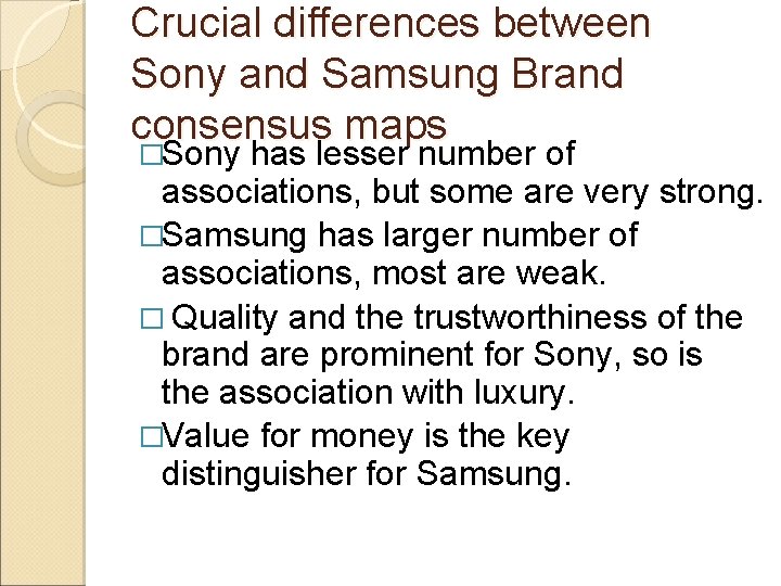 Crucial differences between Sony and Samsung Brand consensus maps �Sony has lesser number of