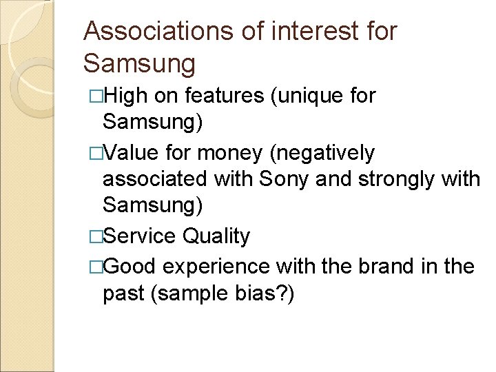 Associations of interest for Samsung �High on features (unique for Samsung) �Value for money