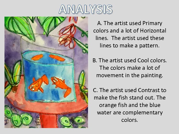 ANALYSIS A. The artist used Primary colors and a lot of Horizontal lines. The ANALYSIS A. The artist used Primary colors and a lot of Horizontal lines. The