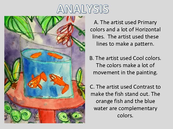 ANALYSIS A. The artist used Primary colors and a lot of Horizontal lines. The