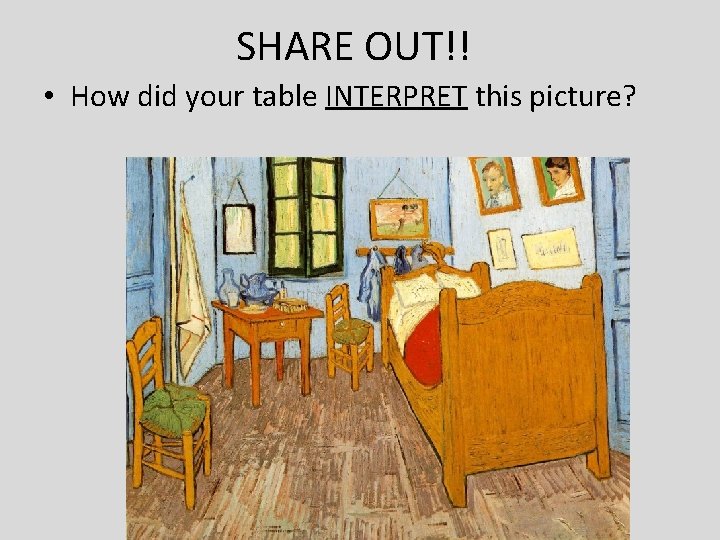 SHARE OUT!! • How did your table INTERPRET this picture? 