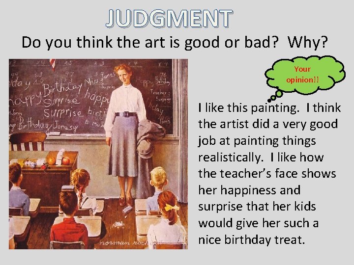 JUDGMENT Do you think the art is good or bad? Why? Your opinion!! I